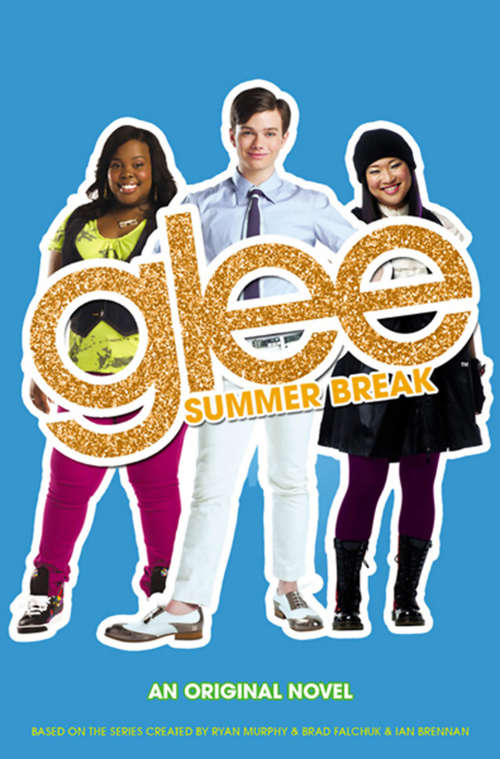 Book cover of Glee: Summer Break (Glee #3)