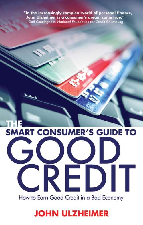 Book cover of The Smart Consumer's Guide to Good Credit: How to Earn Good Credit in a Bad Economy