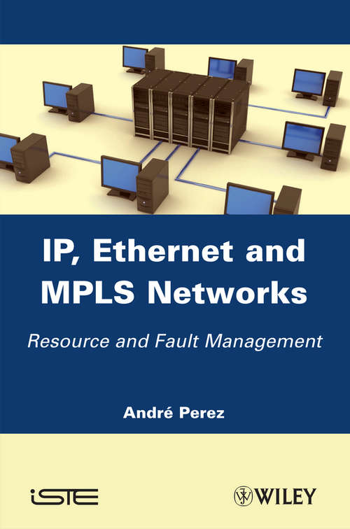 Book cover of IP, Ethernet and MPLS Networks: Resource and Fault Management