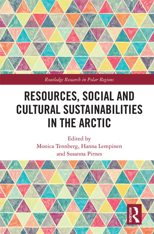 Book cover of Resources, Social and Cultural Sustainabilities in the Arctic (Routledge Research in Polar Regions)