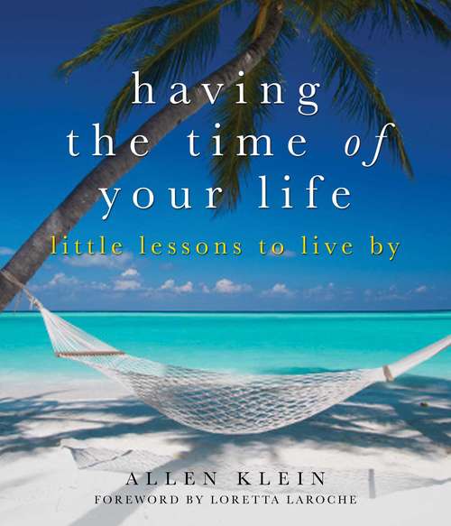 Book cover of Having the Time of Your Life: Little Lessons to Live By