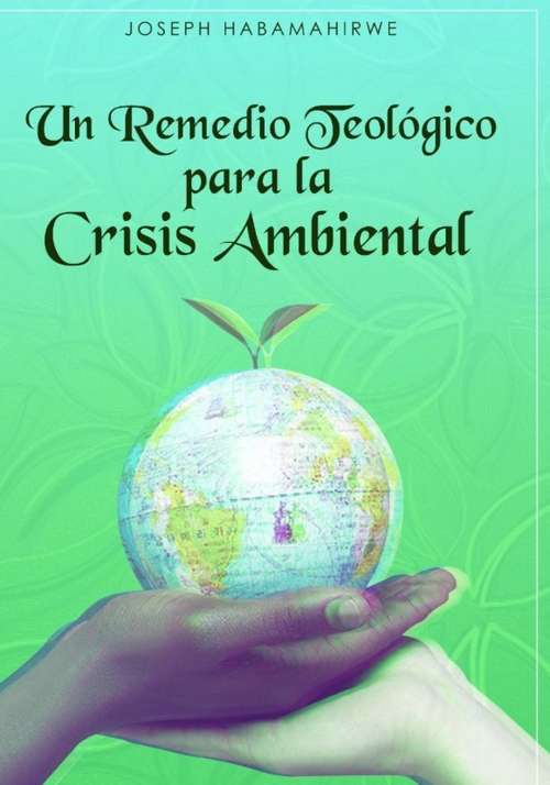 Book cover of Un Remedio Teológico para la Crisis Ambiental