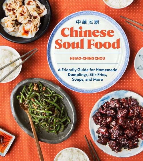 Book cover of Chinese Soul Food: A Friendly Guide for Homemade Dumplings, Stir-Fries, Soups, and More