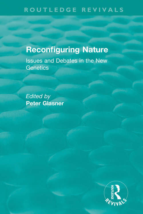 Book cover of Reconfiguring Nature: Issues and Debates in the New Genetics (Routledge Revivals)