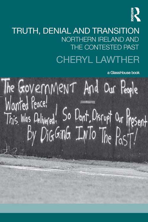 Book cover of Truth, Denial and Transition: Northern Ireland and the Contested Past