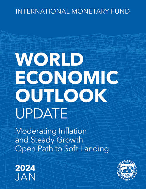 Book cover of World Economic Outlook Update, January 2024: Moderating Inflation And Steady Growth Open Path To Soft Landing (World Economic Outlook Ser.)