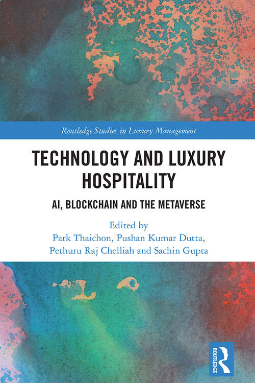 Book cover of Technology and Luxury Hospitality: AI, Blockchain and the Metaverse (Routledge Studies in Luxury Management)