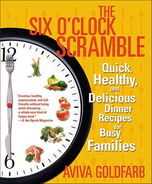 Book cover of The Six O'Clock Scramble: Quick, Healthy, and Delicious Dinner Recipes for Busy Families (Six O'clock Scramble Ser.)