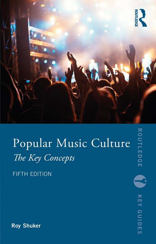 Book cover of Popular Music Culture: The Key Concepts (5) (Routledge Key Guides)