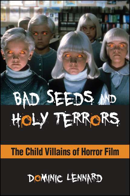 Book cover of Bad Seeds and Holy Terrors: The Child Villains of Horror Film (SUNY series, Horizons of Cinema)