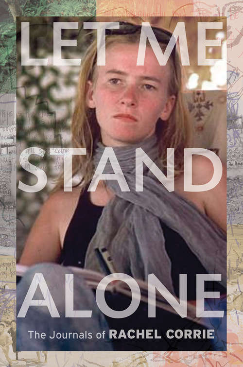 Book cover of Let Me Stand Alone: The Journals of Rachel Corrie