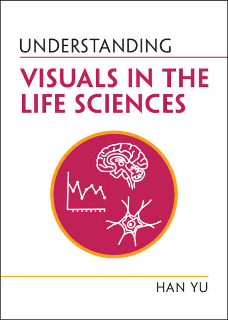 Book cover of Understanding Visuals in the Life Sciences (Understanding Life)