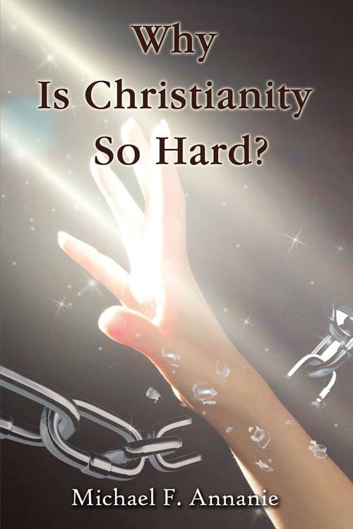 Book cover of Why Is Christianity So Hard?