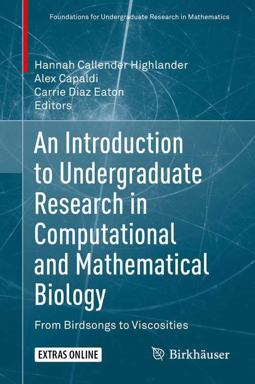 Book cover of An Introduction to Undergraduate Research in Computational and Mathematical Biology: From Birdsongs to Viscosities (1st ed. 2020) (Foundations for Undergraduate Research in Mathematics)