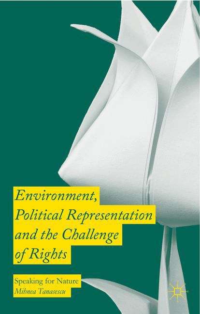 Book cover of Environment, Political Representation and the Challenge of Rights: Speaking For Nature