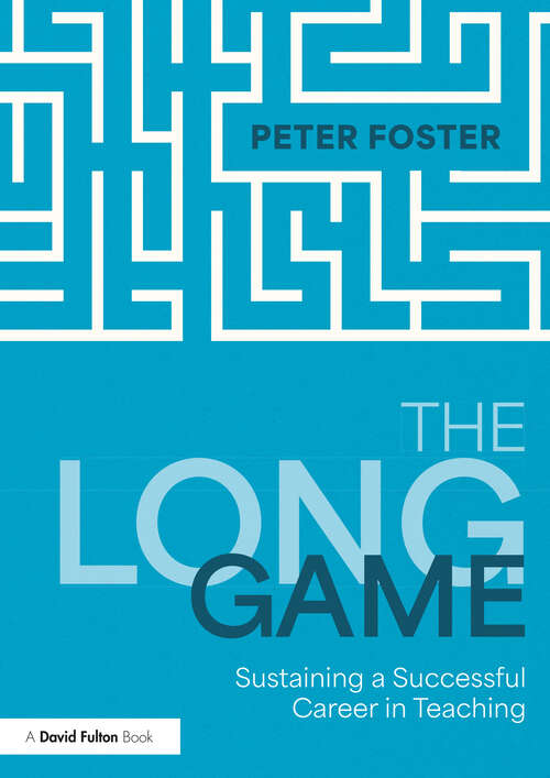 Book cover of The Long Game: Sustaining a Successful Career in Teaching