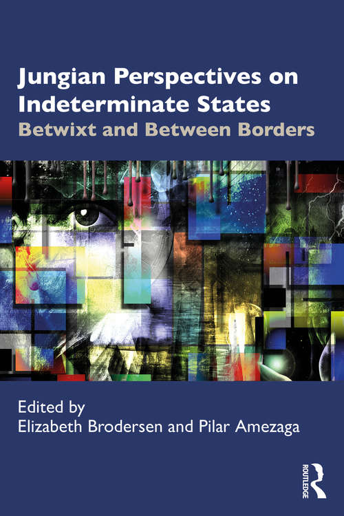 Book cover of Jungian Perspectives on Indeterminate States: Betwixt and Between Borders