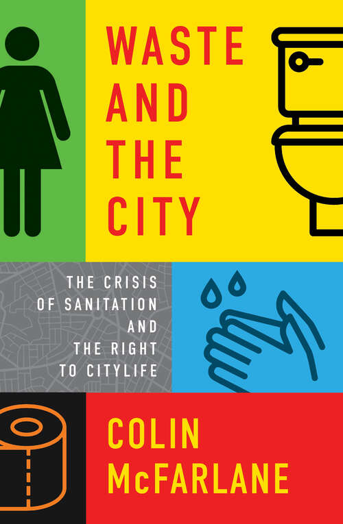 Book cover of Waste and the City: The Crisis of Sanitation and the Right to Citylife