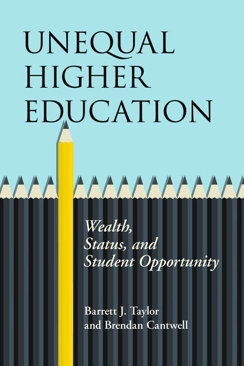 Book cover of Unequal Higher Education: Wealth, Status, and Student Opportunity (The American Campus)