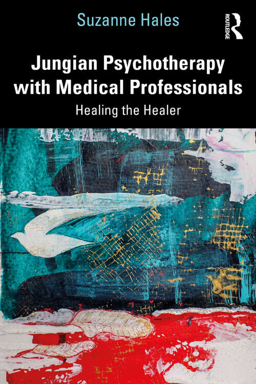 Book cover of Jungian Psychotherapy with Medical Professionals: Healing the Healer