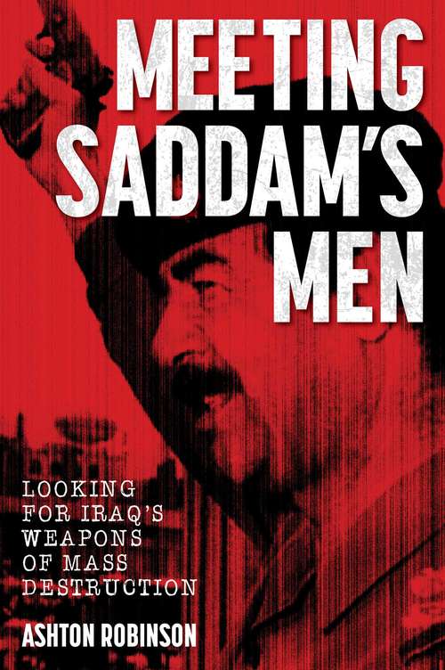 Book cover of Meeting Saddam's Men: Looking for Iraq's Weapons of Mass Destruction