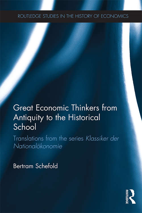 Book cover of Great Economic Thinkers from Antiquity to the Historical School: Translations from the series Klassiker der Nationalökonomie (Routledge Studies in the History of Economics)