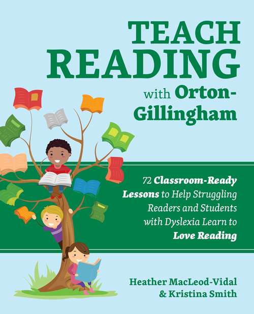 Book cover of Teach Reading with Orton-Gillingham: 65 Classroom-Ready Lessons to Help Struggling Readers and Students with Dyslexia Learn to Love Reading