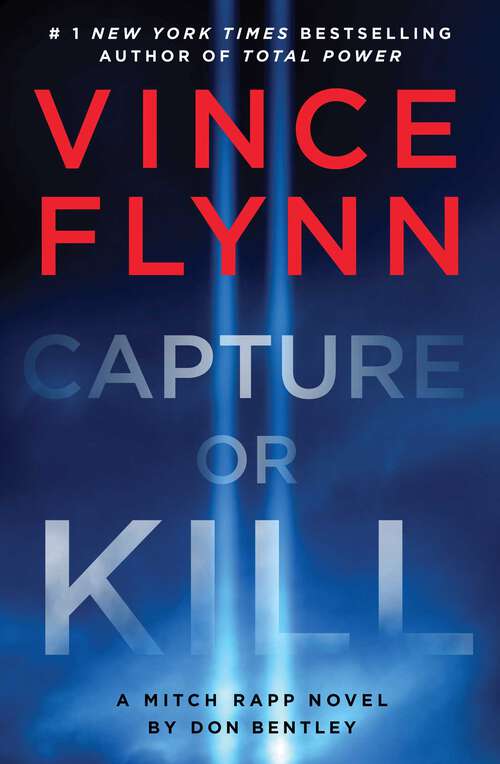 Book cover of Capture or Kill: A Mitch Rapp Novel by Don Bentley (A Mitch Rapp Novel #23)