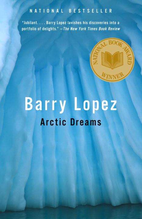 Book cover of Arctic Dreams: Imagination and Desire in a Northern Landscape