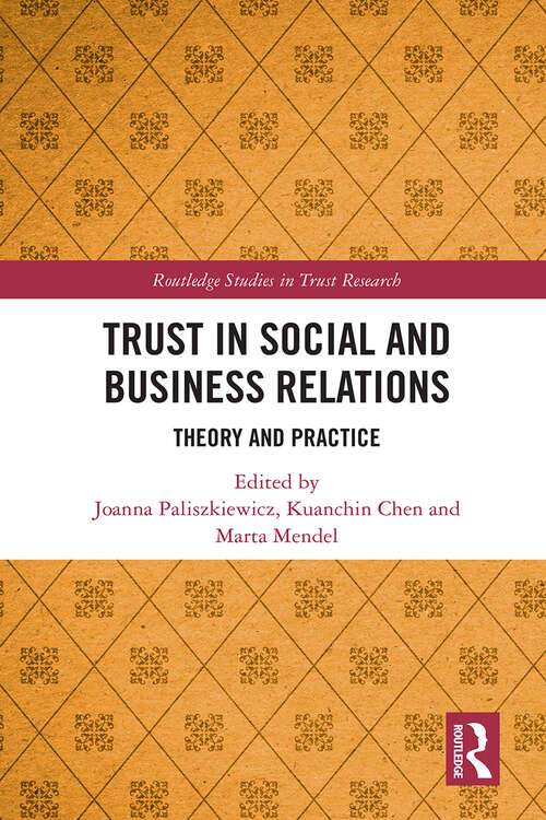 Book cover of Trust in Social and Business Relations: Theory and Practice (Routledge Studies in Trust Research)