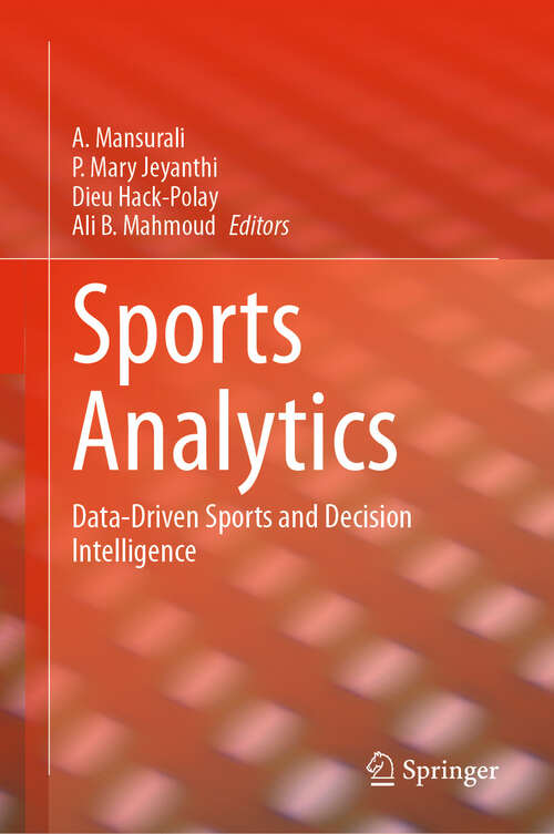 Book cover of Sports Analytics: Data-Driven Sports and Decision Intelligence (2024)