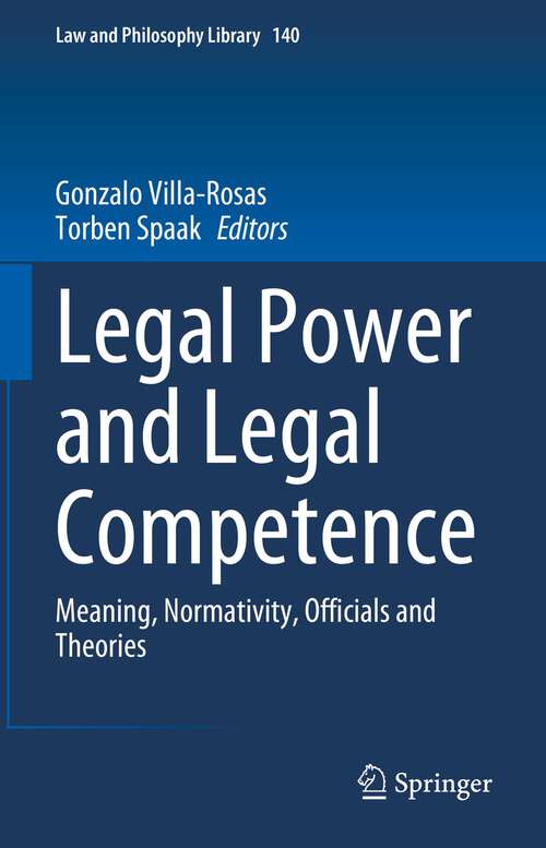 Book cover of Legal Power and Legal Competence: Meaning, Normativity, Officials and Theories (1st ed. 2023) (Law and Philosophy Library #140)