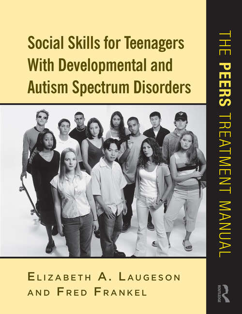 Book cover of Social Skills for Teenagers with Developmental and Autism Spectrum Disorders: The PEERS Treatment Manual