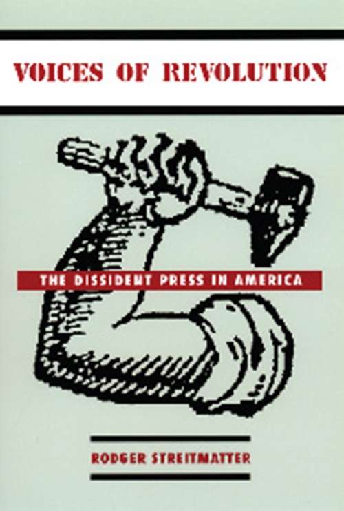 Book cover of Voices of Revolution: The Dissident Press in America