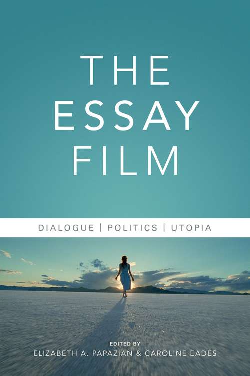 Book cover of The Essay Film: Dialogue, Politics, Utopia