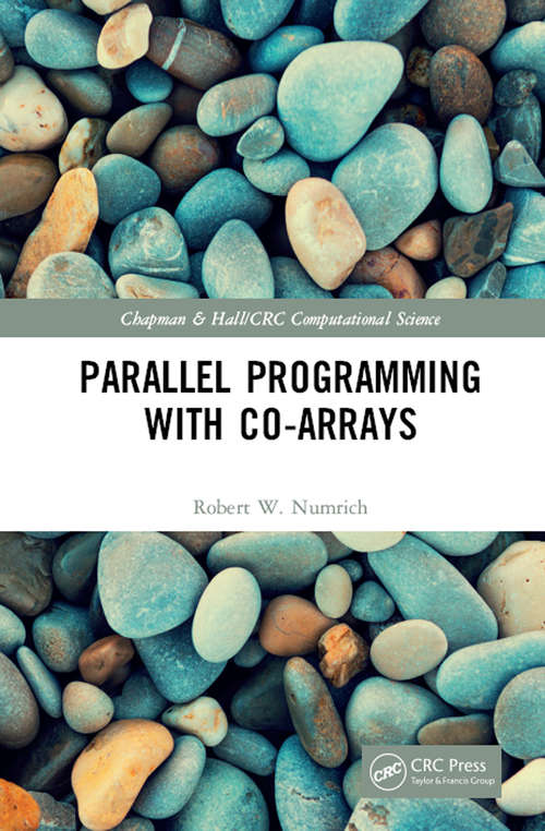 Book cover of Parallel Programming with Co-arrays (Chapman & Hall/CRC Computational Science)