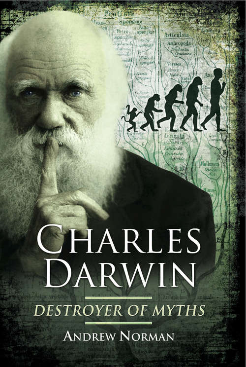 Book cover of Charles Darwin: Destroyer of Myths