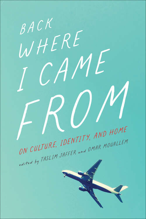 Book cover of Back Where I Came From: On Culture, Identity, and Home (Essais Series)