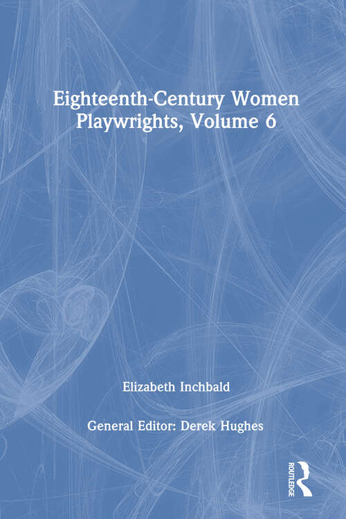 Book cover of Eighteenth-Century Women Playwrights, vol 6