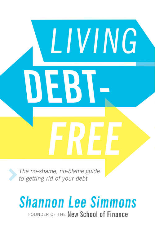 Book cover of Living Debt-Free: The No-Shame, No-Blame Guide to Getting Rid of Your Debt