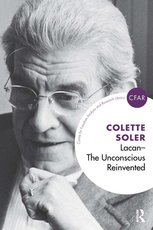 Book cover of Lacan - The Unconscious Reinvented: The Unconscious Reinvented (The Centre for Freudian Analysis and Research Library (CFAR))