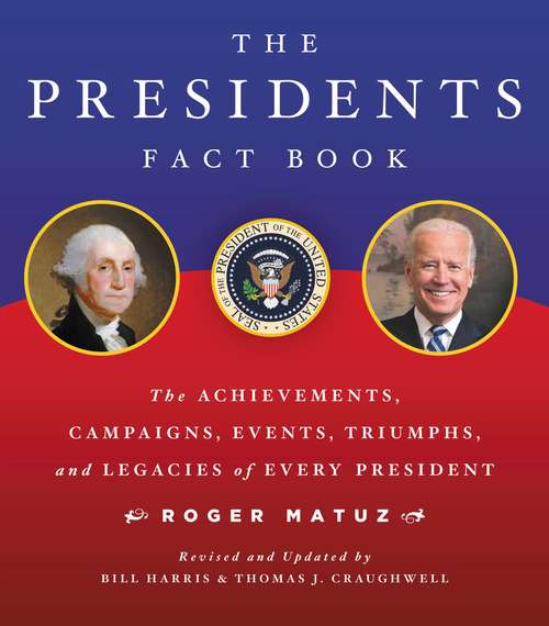 Book cover of The Presidents Fact Book: The Achievements, Campaigns, Events, Triumphs, and Legacies of Every President