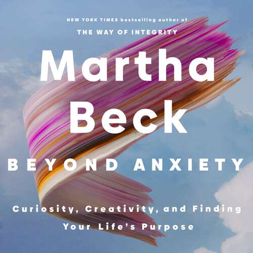 Book cover of Beyond Anxiety: Curiosity, Creativity and Finding Your Life's Purpose