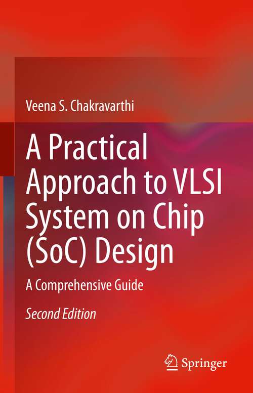 Book cover of A Practical Approach to VLSI System on Chip (SoC) Design: A Comprehensive Guide (2nd ed. 2022)
