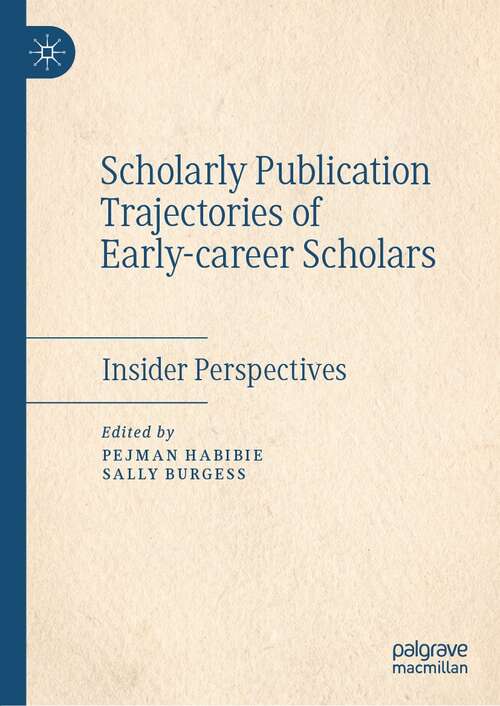 Book cover of Scholarly Publication Trajectories of Early-career Scholars: Insider Perspectives (1st ed. 2021)