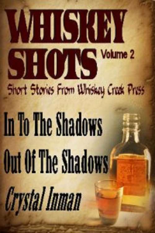 Book cover of Whiskey Shots, Short Stories from Whiskey Creek Press: In to the Shadows and Out of the Shadows