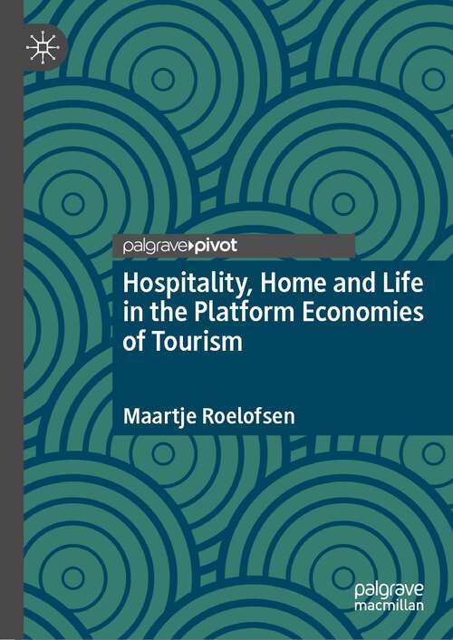 Book cover of Hospitality, Home and Life in the Platform Economies of Tourism (1st ed. 2022)