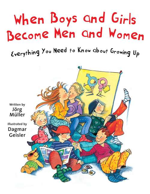 Book cover of When Boys and Girls Become Men and Women: Everything You Need to Know about Growing Up (The Safe Child, Happy Parent Series)