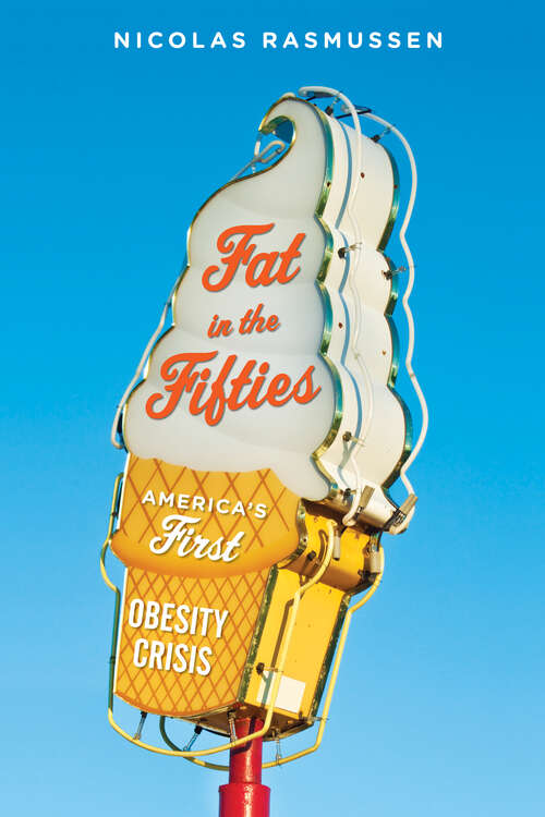 Book cover of Fat in the Fifties: America's First Obesity Crisis