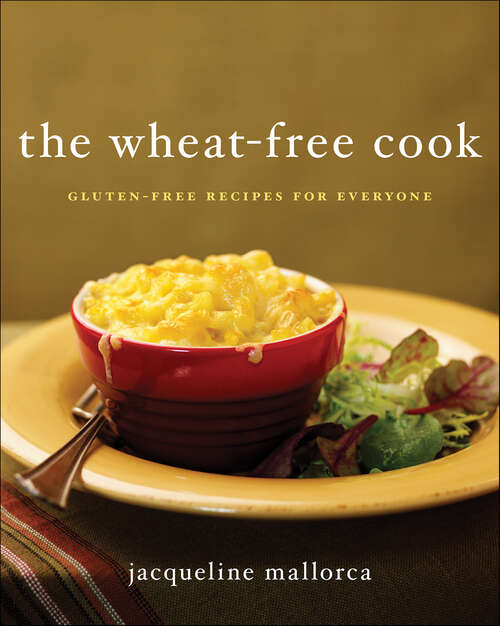 Book cover of The Wheat-Free Cook: Gluten-Free Recipes for Everyone